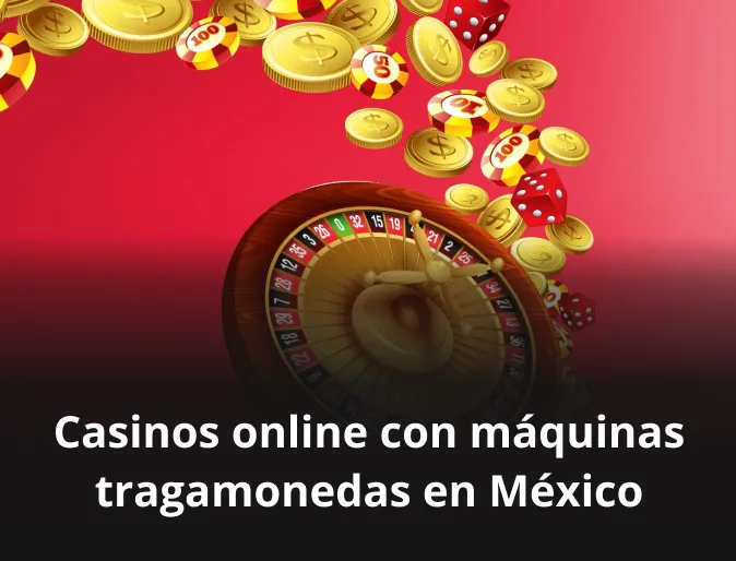 Casinos online con máquinas tragamonedas en México